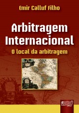 Capa do livro: Arbitragem Internacional - O local da arbitragem, Emir Calluf Filho