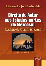 Capa do livro: Direito de Autor nos Estados-partes do Mercosul - Registro de Obra Intelectual, Alessandra Juttel Almeida