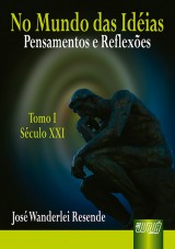 Capa do livro: No Mundo das Idias - Pensamentos e Reflexes - Tomo I - Sculo XXI, Jos Wanderlei Resende