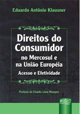 Capa do livro: Direitos do Consumidor no Mercosul e na Unio Europia - Acesso e Efetividade, Eduardo Antnio Klausner