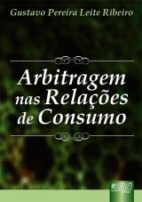 Capa do livro: Arbitragem nas Relaes de Consumo, Gustavo Pereira Leite Ribeiro