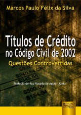 Capa do livro: Ttulos de Crdito no Cdigo Civil de 2002, Marcos Paulo Flix da Silva