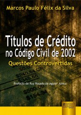Capa do livro: Ttulos de Crdito no Cdigo Civil de 2002 - Questes Controvertidas, Marcos Paulo Flix da Silva