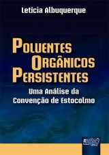 Capa do livro: Poluentes Orgnicos Persistentes - Uma Anlise da Conveno de Estocolmo, Letcia Albuquerque