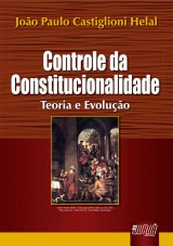 Capa do livro: Controle da Constitucionalidade - Teoria e Evoluo, Joo Paulo Castiglioni Helal
