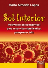 Capa do livro: Sol Interior - Motivao psicoespiritual para uma vida significativa, prspera e feliz, Marta Almeida Lopes