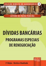 Capa do livro: Dvidas Bancrias  Programas Especiais de Renegociao - Coleo Direito do Agronegcio - Volume III, Lutero de Paiva Pereira