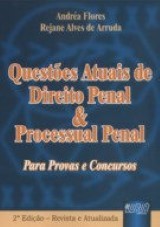 Capa do livro: Questes Atuais de Direito Penal e Processual Penal - Para Provas e Concursos - 2 Edio - Revista e Atualizada, Andra Flores e Rejane Alves de Arruda