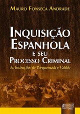 Capa do livro: Inquisio Espanhola e seu Processo Criminal - As Instrues de Torquemada e Valds, Mauro Fonseca Andrade