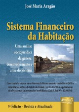 Capa do livro: Sistema Financeiro da Habitao - Uma Anlise Sociojurdica da Gnese, Desenvolvimento e Crise do Sistema - 3 Edio - Revista e Atualizada, Jos Maria Arago
