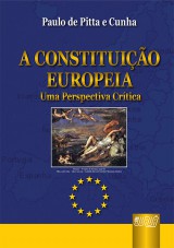 Capa do livro: Constituio Europia, A - Uma Perspectiva Crtica, Paulo de Pitta e Cunha