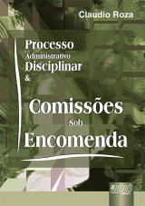 Capa do livro: Processo Administrativo Disciplinar & Comisses sob Encomenda, Claudio Rozza