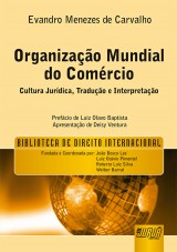 Capa do livro: Organizao Mundial do Comrcio - Cultura Jurdica, Traduo e Interpretao - Biblioteca de Direito Internacional, Evandro Menezes de Carvalho