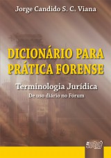 Capa do livro: Dicionrio para Prtica Forense - Terminologia Jurdica de Uso Dirio no Frum, Jorge Candido S. C. Viana