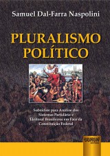 Capa do livro: Pluralismo Poltico - Subsdios para Anlise dos Sistemas Partidrio e Eleitoral Brasileiros em Face da CF/88, Samuel Dal-Farra Naspolini