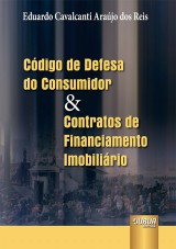 Capa do livro: Cdigo de Defesa do Consumidor & Contratos de Financiamento Imobilirio, Eduardo Cavalcanti Arajo dos Reis