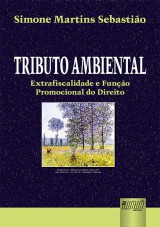 Capa do livro: Tributo Ambiental - Extrafiscalidade e Funo Promocional do Direito, Simone Martins Sebastio