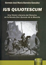 Capa do livro: IUS QUIJOTESCUM - Una Visión Literaria del Derecho en la Novela Don Quixote de la Mancha, Germán José María Barreiro González