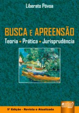 Capa do livro: Busca e Apreenso -  Teoria Prtica Jurisprudncia - 5 Edio - Revista e Atualizada, Liberato Pvoa