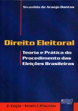 Capa do livro: Direito Eleitoral - Teoria e Prtica do Procedimento das Eleies Brasileiras - 2 Edio - Revista e Atualizada, Sivanildo de Arajo Dantas