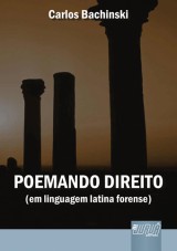 Capa do livro: Poemando Direito - Em Linguagem Latina Forense, Carlos Bachinski