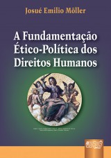 Capa do livro: Fundamentao tico-Poltica dos Direitos Humanos, A, Josu Emilio Mller