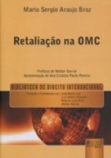 Capa do livro: Retaliao na OMC - Prefcio de Welber Barral - Apresentao de Ana Cristina Paulo Pereira - Biblioteca de Direito Internacional, Mario Sergio Braz