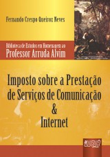Capa do livro: Imposto Sobre a Prestação de Serviços de Comunicação & Internet, Fernando Crespo Queiroz Neves