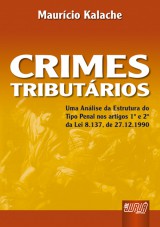 Capa do livro: Crimes Tributrios - Uma Anlise da Estrutura do Tipo Penal nos Artigos 1 e 2 da Lei 8.137, de 27.12.1990, Maurcio Kalache