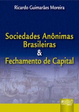 Capa do livro: Sociedades Anônimas Brasileiras & Fechamento de Capital, Ricardo Guimarães Moreira