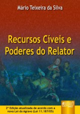 Capa do livro: Recursos Cveis e Poderes do Relator - Atualizado de Acordo com a Nova Lei do Agravo (Lei 11.187/05) - 2 Edio Atualizada, Mrio Teixeira da Silva