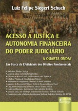 Capa do livro: Acesso  Justia e Autonomia Financeira do Poder Judicirio: a Quarta Onda?, Luiz Felipe Siegert Schuch