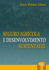 Capa do livro: Seguro Agrícola e Desenvolvimento Sustentável, Darcy Walmor Zibetti