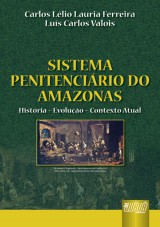 Capa do livro: Sistema Penitencirio do Amazonas, Carlos Llio Lauria Ferreira e Lus Carlos Valois