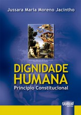 Capa do livro: Dignidade Humana, Jussara Maria Moreno Jacintho