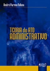 Capa do livro: Teoria do Ato Administrativo, Andr Parmo Folloni