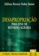 Capa do livro: Desapropriao para Fins de Reforma Agrria - 3 Edio - Revista e Atualizada, Edilson Pereira Nobre Jnior