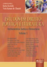 Capa do livro: Estudos em Direito, Política e Literatura - Hermenêutica, Justiça e Democracia - Volume 1, Coordenadoras: Katya Kozicki e Vera Karam de Chueiri