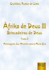 Capa do livro: Áfrika de Deus III - Brincadeiras de Deus, Erotildes Rumor de Lima