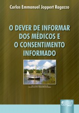 Capa do livro: Dever de Informar dos Médicos e o Consentimento Informado, O, Carlos Emmanuel Joppert Ragazzo