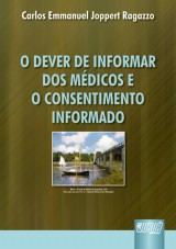 Capa do livro: Dever de Informar dos Mdicos e o Consentimento Informado, O, Carlos Emmanuel Joppert Ragazzo
