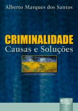Capa do livro: Criminalidade - Causas e Solues, Alberto Marques dos Santos