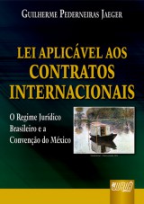 Capa do livro: Lei Aplicvel aos Contratos Internacionais, Guilherme Pederneiras Jaeger