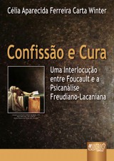 Capa do livro: Confisso e Cura - Uma Interlocuo entre Foucault e a Psicanlise Freudiano-Lacaniana, Clia Aparecida Ferreira Carta Winter