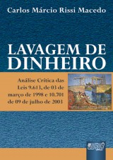 Capa do livro: Lavagem de Dinheiro - Análise Crítica das Leis 9.613, de 03 de março de 1998 e 10.701 de 09 de julho de 2003, Carlos Márcio Rissi Macedo