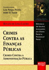 Capa do livro: Crimes Contra as Finanas Pblicas - Crimes Contra a Administrao Pblica, Renato de Lima Castro - Coordenao: Adel El Tasse e Luiz Regis Prado