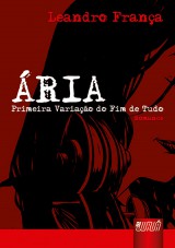 Capa do livro: ria - Primeira Variao do Fim de Tudo - Romance - Ilustraes: Allan Ledo, Leandro Frana