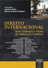 Capa do livro: Direito Internacional - Seus Tribunais e Meios de Soluo de Conflitos, Coordenadores: Josycler Arana e Rozane da Rosa Cachapuz
