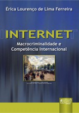 Capa do livro: Internet - Macrocriminalidade e Jurisdio Internacional, rica Loureno de Lima Ferreira