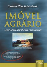 Capa do livro: Imvel Agrrio - Agrariedade, Ruralidade e Rusticidade, Gustavo Elias Kalls Rezek